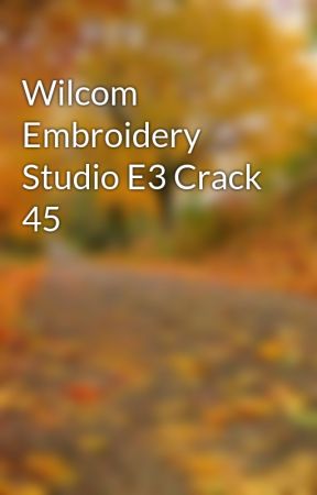 Wilcom Embroidery Studio E2 Free Download With Crack Full Version